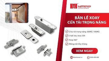 BẢN LỀ CỬA XOAY - TRỤC XOAY CỬA 360 ĐỘ | Hammered