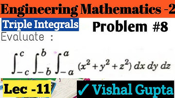 Lec - 11 | Triple Integrals | Most Imp Problem | Multiple Integrals for B.sc ,B.tech By Vishal Gupta