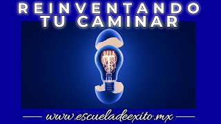 Reinventando Tu Caminar - Escuela de Éxito