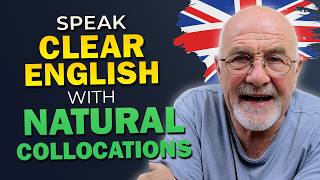 Speak More Naturally In English With Collocations