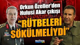 15 Temmuz Sonrası Hulusi Akar'ın Rütbeleri Sökülmeliydi | Orkun Özeller