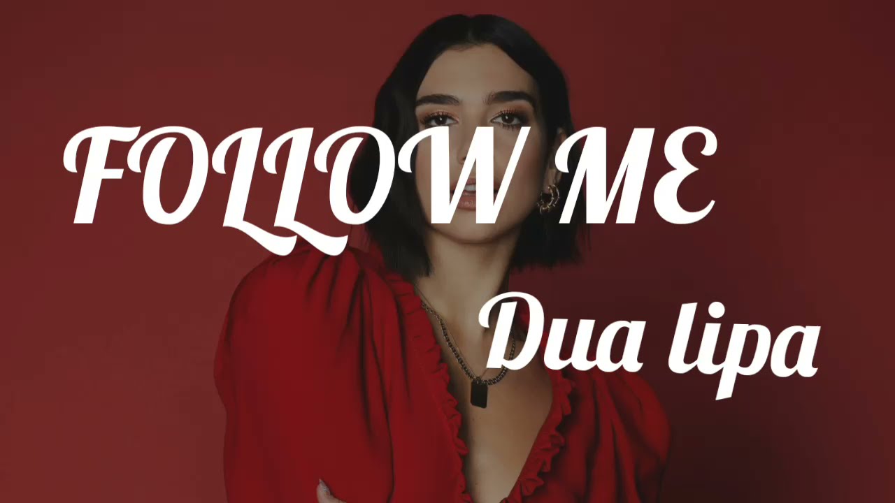 Dua Lipa Follow me ( Lyrics ) YouTube