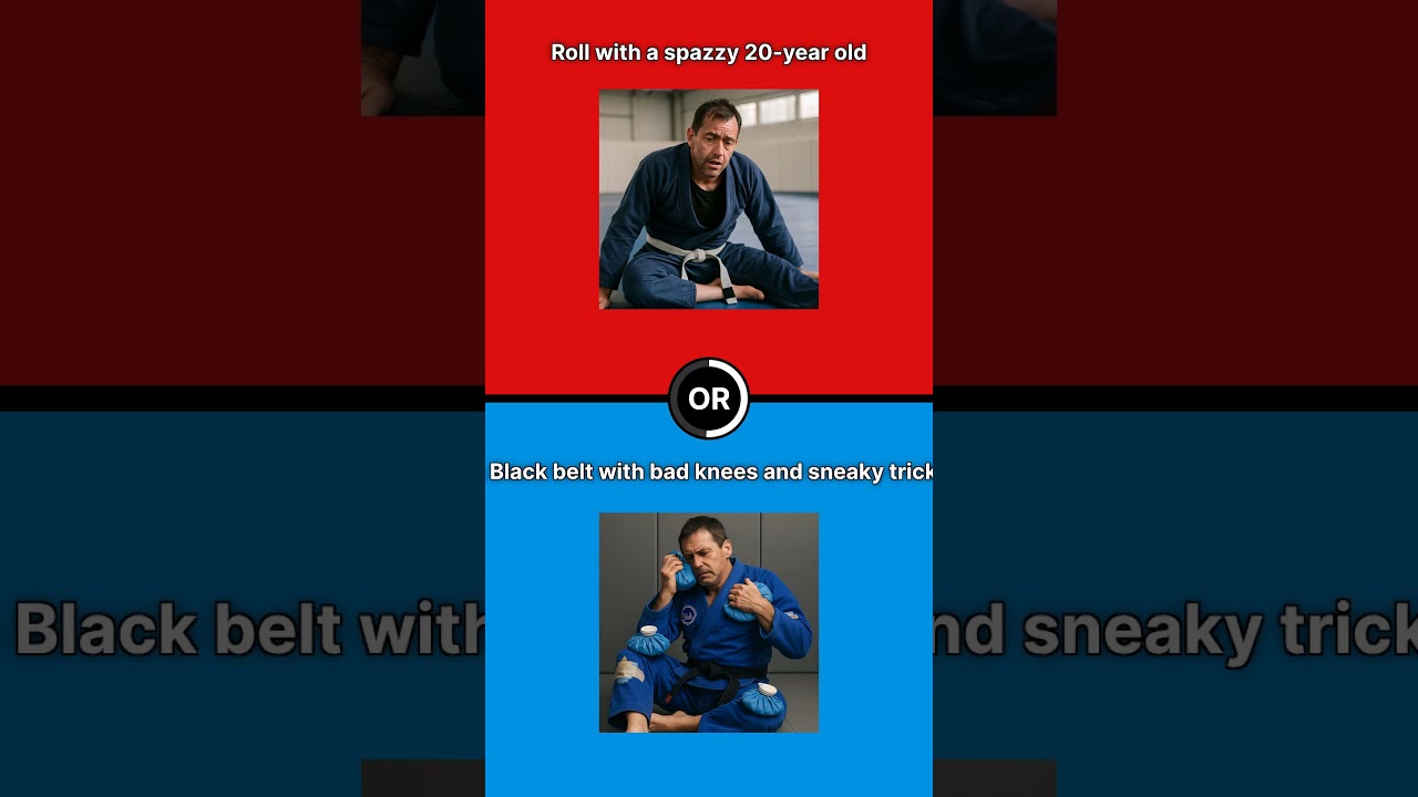 Roll with a 20-year-old spaz or a black belt with sneaky tricks? 