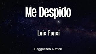 Luis Fonsi - Me Despido (Letra/Lyrics)