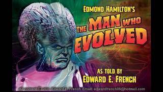 The Man Who Evolved by Edmond Hamilton as told by Edward E. French