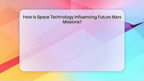 How Is Space Technology Influencing Future Mars Missions? | Space Tech Insider News