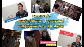 Practice the Present Perfect Continuous with scenes from TV shows
