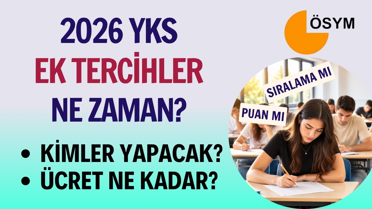 2026 YKS Ek Tercihler Ne Zaman Üniversite Ek Tercihlerinde Kimler Tercih Yapacak Tercih Üc