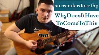 surrenderdorothy - WhyDoesItHaveToComeToThis ( acoustic guitar lesson )