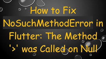 How to Fix NoSuchMethodError in Flutter: The Method 