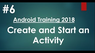Android tutorial (2018) - 06 - Create and Start an Activity