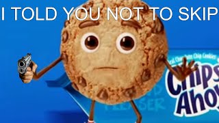 Pov You Skip The Chips Ahoy Ad Again
