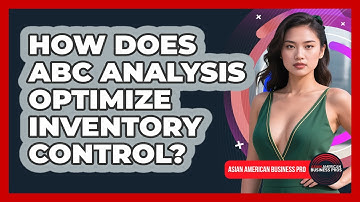 How Does ABC Analysis Optimize Inventory Control? - Asian American Business Pros