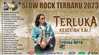 Thomas Arya - Terluka Kesekian Kali - Slow Rock Baper Viral Terbaru & Terpopuler 2023 Full Album