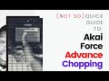 Akai Force: Advanced - Chopping