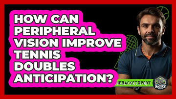How Can Peripheral Vision Improve Tennis Doubles Anticipation? - The Racket Xpert