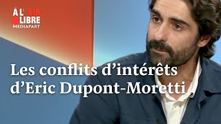 Conflit d'intérêts d'Eric Dupont-Moretti, Fabrice Arfi raconte - À l'air libre