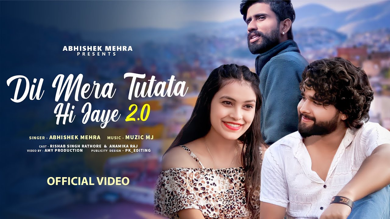 Dil Mera Tutata Hi jaye 2.0 l Official Video Song l sad song l Abhishek Mehra ft. Muzic MJ