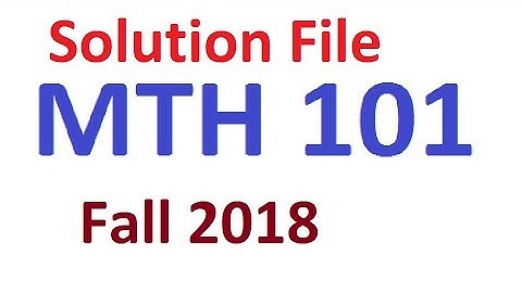 MTH 101 assignment Solution  fall 2018