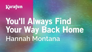You'll Always Find Your Way Back Home - Hannah Montana | Karaoke Version | KaraFun