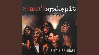 Video thumbnail of "Slash's Snakepit - Ain't Life Grand"