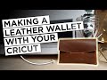 MAKE a NO STITCH LEATHER WALLET with your CRICUT MAKER