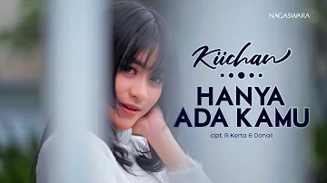 Kiichan - Hanya Ada Kamu (Official Music Video NAGASWARA)