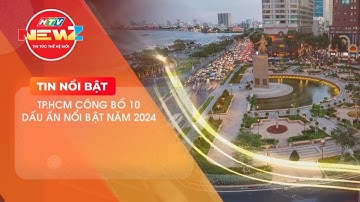 TP.HCM CÔNG BỐ 10 DẤU ẤN NỔI BẬT NĂM 2024