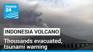 Thousands evacuated, tsunami warning after Indonesia volcano erupts • FRANCE 24 English