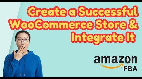 Create a Successful WooCommerce Store & Integrate It With Amazon (Affiliate, FBA, Authors, Sellers)