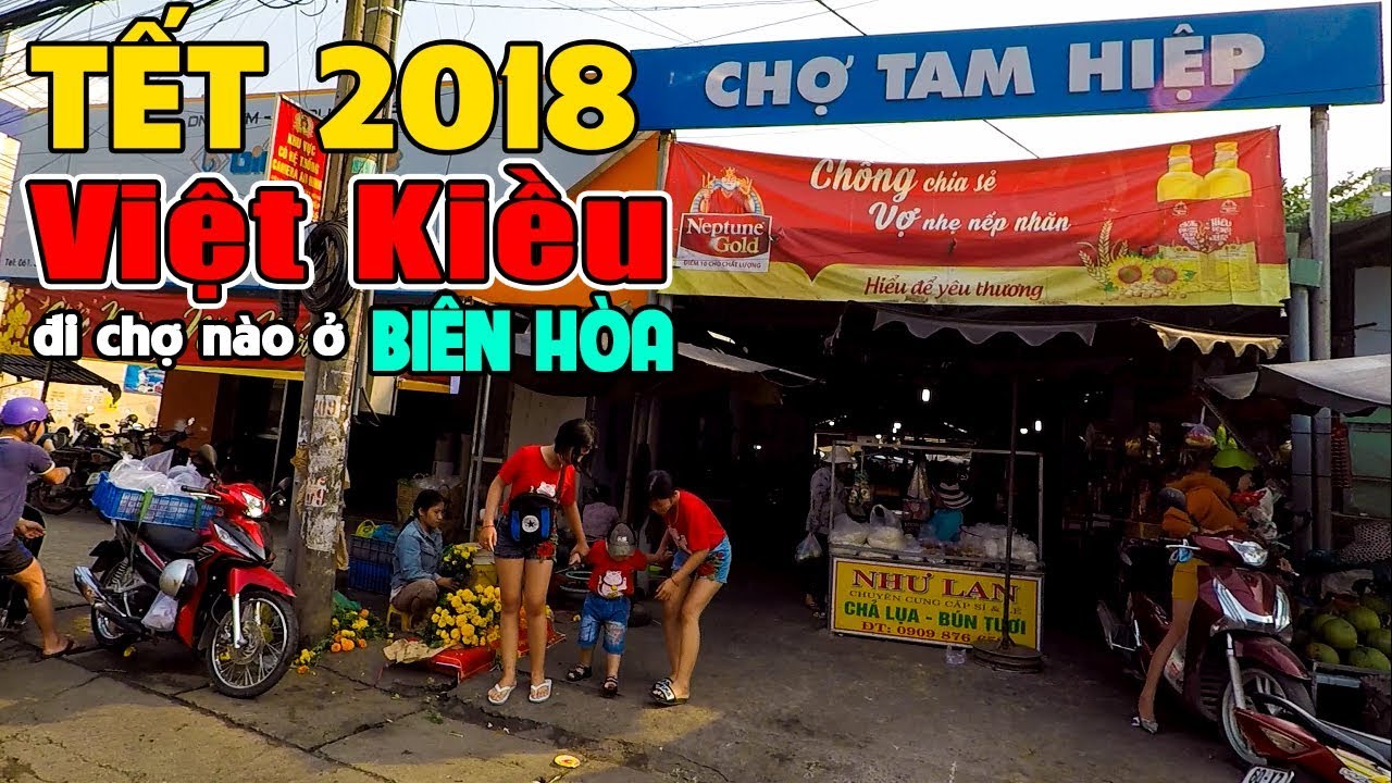 TẾT MẬU TUẤT 2018 | VIỆT KIỀU HẢI NGOẠI TẾT NÀY SẼ ĐI CHỢ NÀO Ở BIÊN HÒA CITY? - YouTube