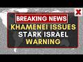 Khamenei Issues Fierce Warning Against Israel During Eid | NewsX World