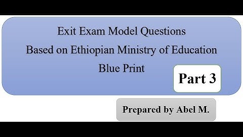 Exit Exam Model Questions Based on Ethiopian Ministry of Education Blueprint Part 3