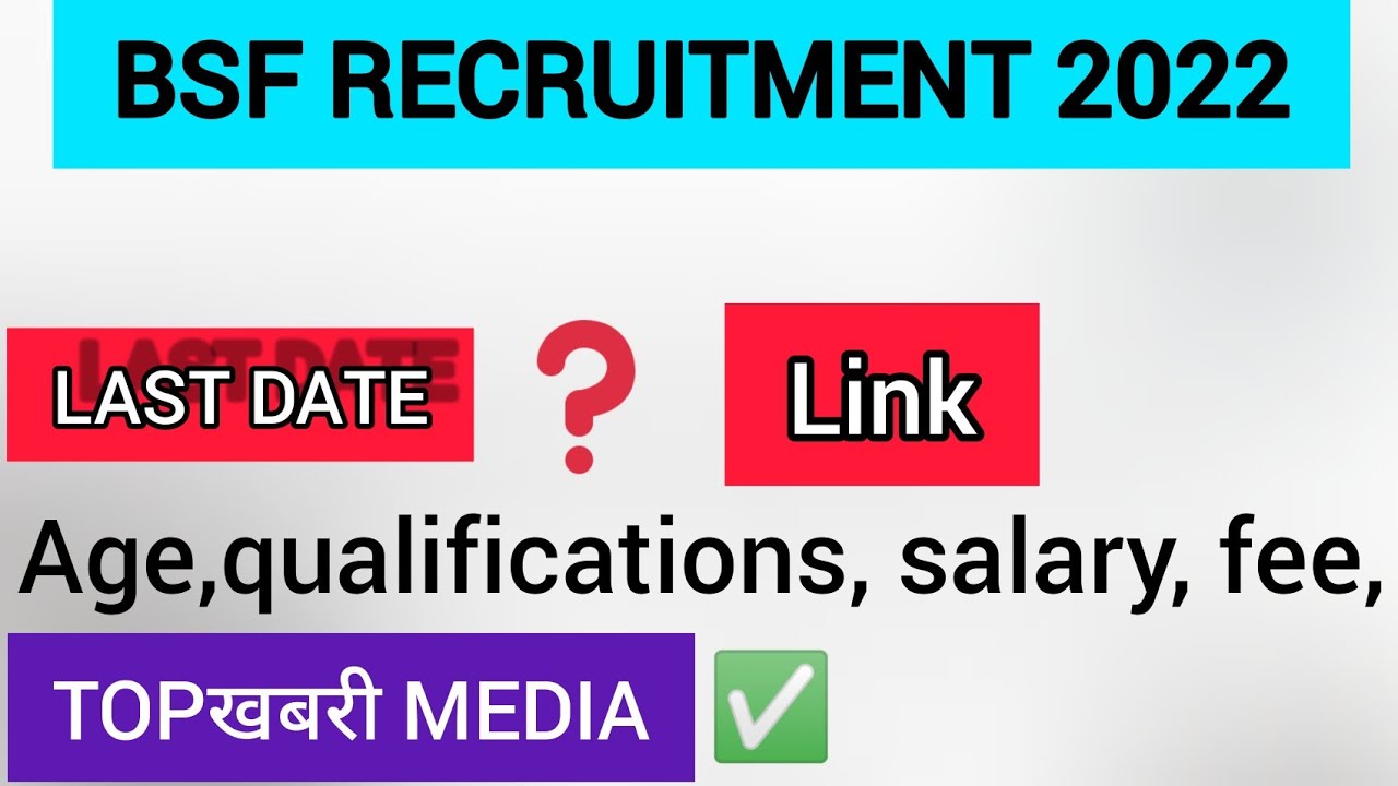 BSF ASI/ HC recruitment 2022... AGE SYLLABUS FEE qualifications SELECTION PROCESS..