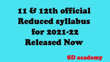 11 & 12th official Reduced syllabus for 2021-22 Released Now /Pdf Link/SD academy