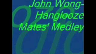John Wong-Hanglooze Mates' Medley.wmv