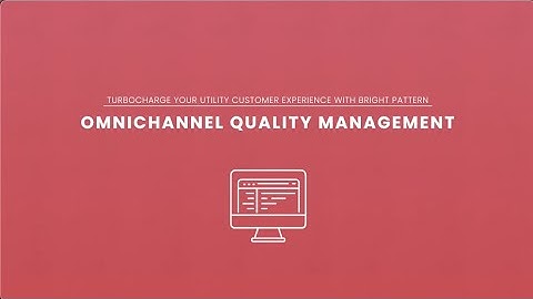 Utility Contact Center: Omni QM