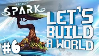Project Spark: Let's Build a World [#6]