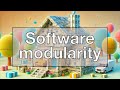 6 business benefits of software modularity and cohesion