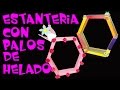 Repisa | Estantería con palos de helado | Diy hexagon shelf with popsicle sticks