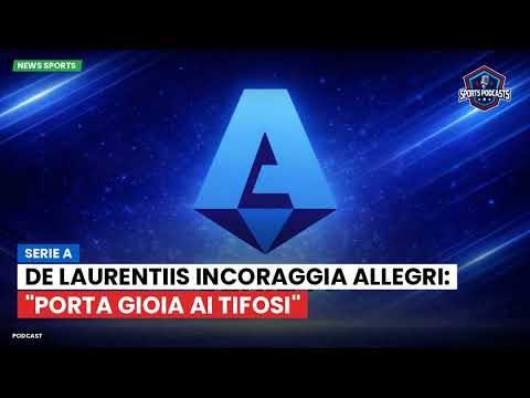 Video De Laurentiis incoraggia Allegri: Porta gioia ai tifosi
