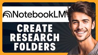 How to Create Specialized Research Folders in NotebookLM in 2026