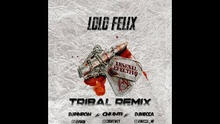 Video thumbnail of "Lolo Felix (Tribal Remix) - DJ Pinpon Dj Chunti Ft. DJ Mecca"