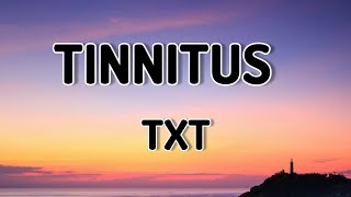 TINNITUS - TXT ( LYRICS VIDEO)