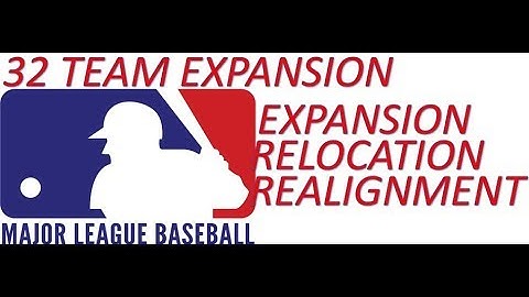 32 Team MLB Expansion Relocation and Realignment Proposal (Idea Credit goes to timtwoface)
