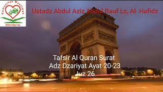 Tafsir Surat Adz Dzariyat Ayat 20-23 | Juz 26 | Ustadz Abdul Aziz Abdul Rauf Lc, Al Hafidz