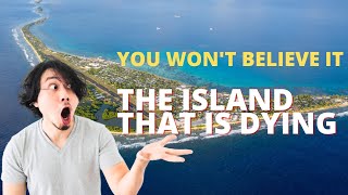 The island that is dying.