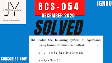 [BCS-054] SOLVED QUESTION PAPER | GAUSS ELIMINATION | @JITENDRAYADAV2.0