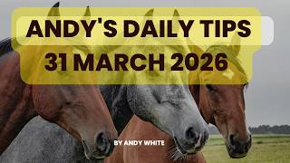 Andy's Daily Tips for Horse Racing, Tuesday, 31st March, 2026