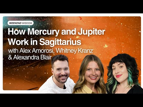 Weekend Wisdom: How Mercury And Jupiter Work In Sagittarius